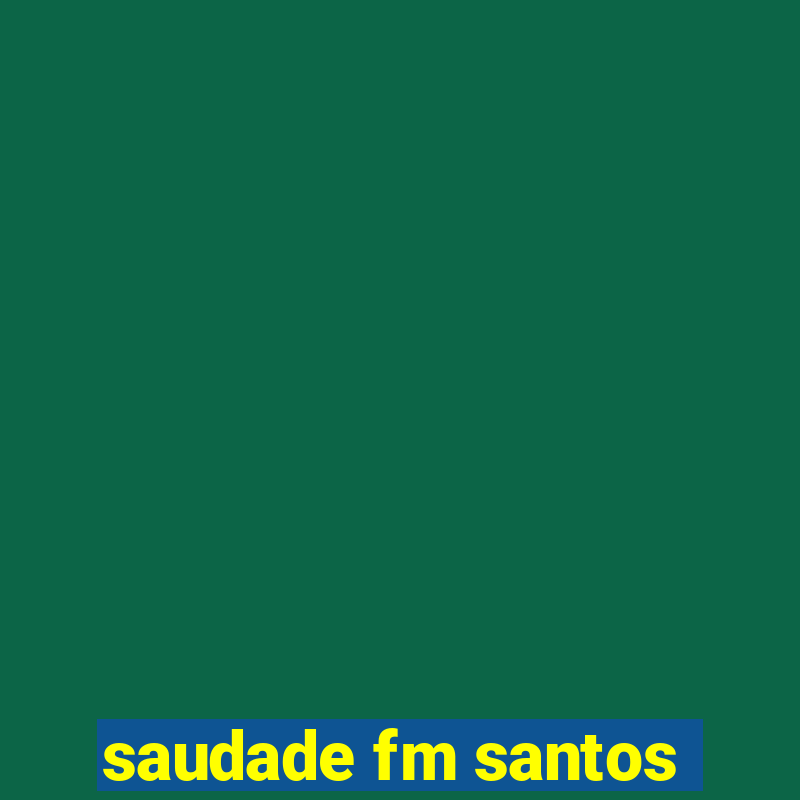 saudade fm santos